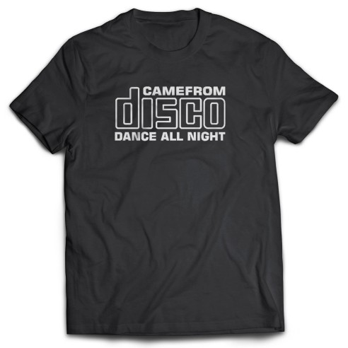 Camiseta Came From Disco Dance All Night