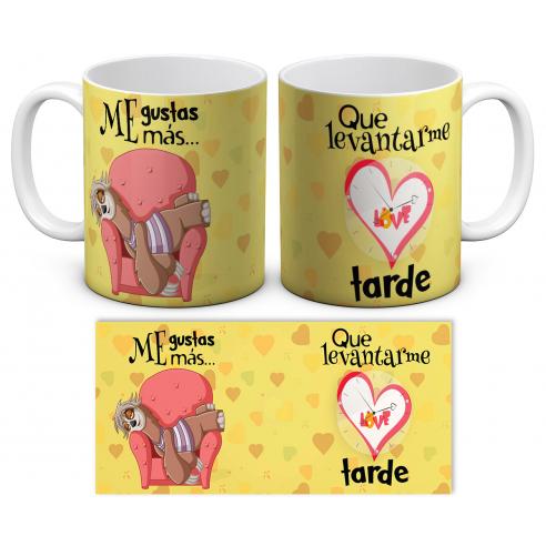 Taza Me gustas más que levantarme tarde