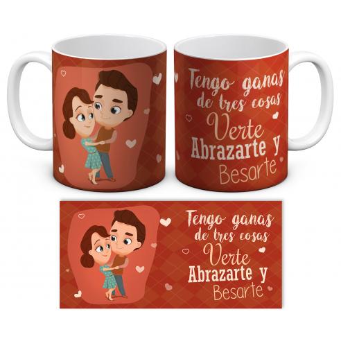 Taza Tengo ganas de tres cosas, verte, abrazarte y besarte